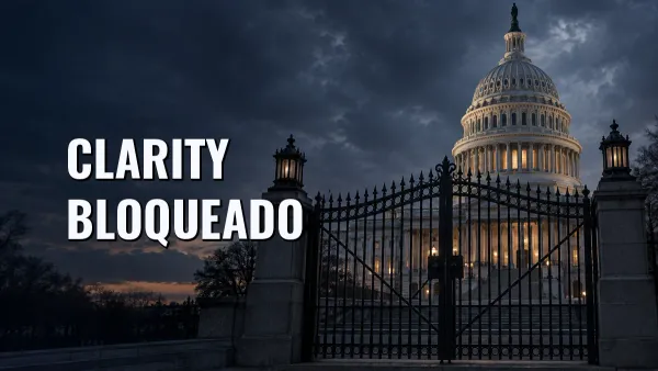 Cúpula del Capitolio de EE. UU. detrás de una reja cerrada, con el texto CLARITY BLOQUEADO.